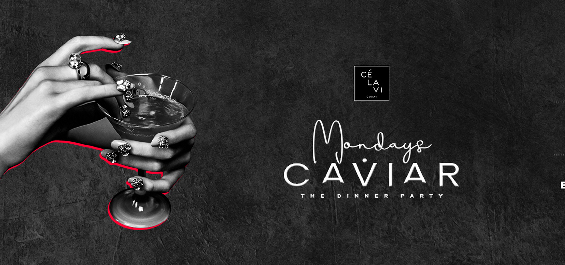 Caviar Mondays - Every Monday at CÉ LA VI Dubai